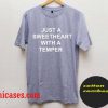 Just a Sweetheart with a Temper T-Shirt