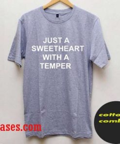Just a Sweetheart with a Temper T-Shirt