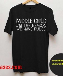 Oldest Makes the rules middle reason for rules T-Shirt
