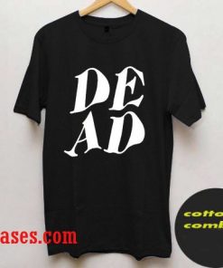 DROP DEAD T shirt