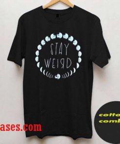 Stay Weird moon T shirt