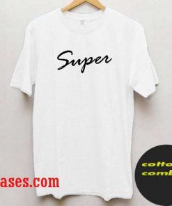 Super T shirt