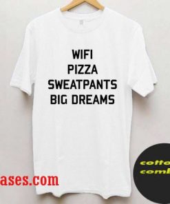Wifi Pizza Sweatpants and Big Dreams T shirt