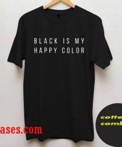 black is my happy color T shirt