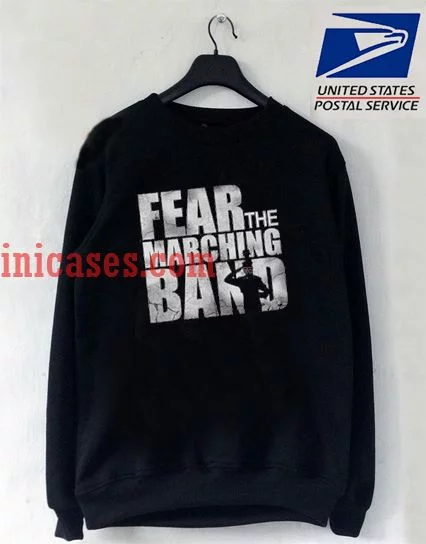 Fear The Marching Band Sweatshirt