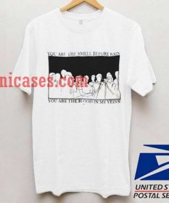 you Are the smell before rain T shirt