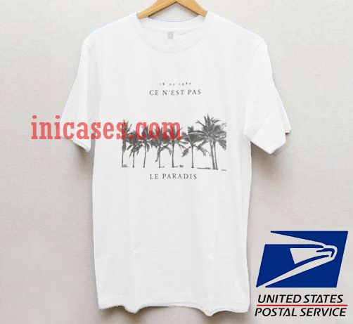 Ce N'est Pas Le Paradise T shirt Ce N'est Pas Le Paradise T shirt