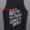 The Kids That Your Parents Warned You tank top unisex