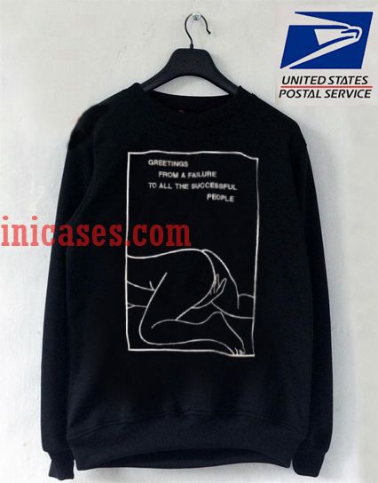 greetings from a failure to all the successful sweatshirt- BACK greetings from a failure to all the successful sweatshirt