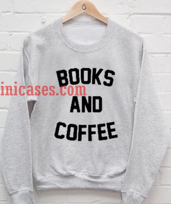 Books And Coffee sweatshirt