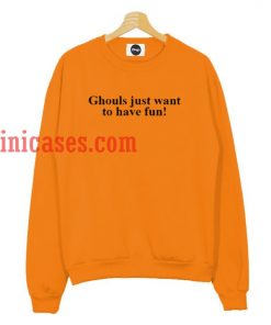 Ghouls just want to have fun Sweatshirt