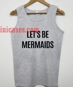 Let's Be Mermaid tank top unisex