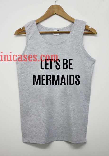 Let's Be Mermaid tank top unisex