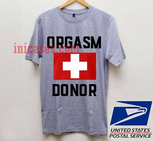 Orgasm Donor T shirt Orgasm Donor T shirt