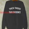 Thick Thighs Thin Patience Black Sweatshirt