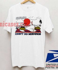 Bahamas I Dont Do Mornings T shirt
