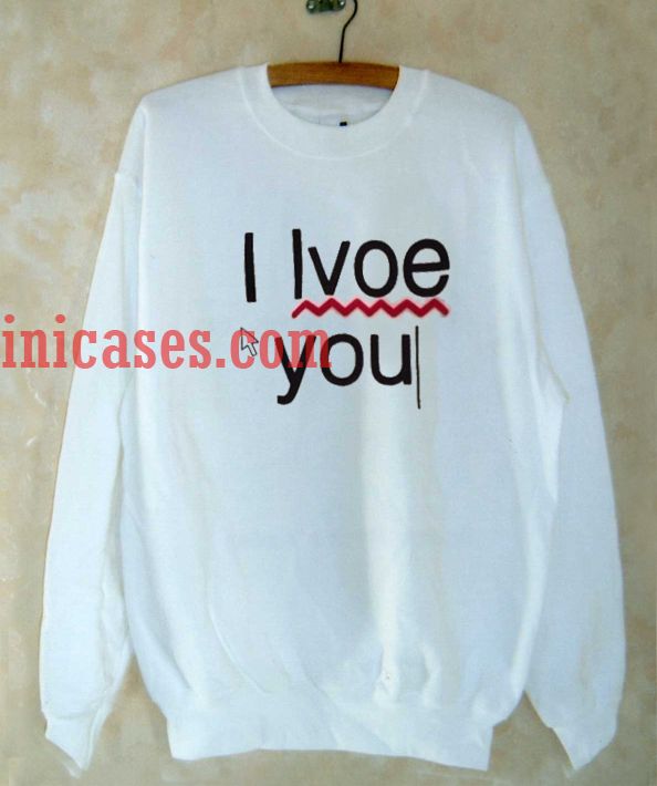 I Lvoe You Sweater Sweatshirt I Lvoe You Sweater Sweatshirt