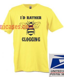 I'd Rather Clogging T shirt