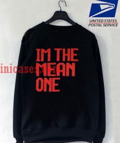 I'm the Mean one Sweatshirt