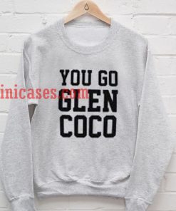 You Go Glen Coco Sweatshirt