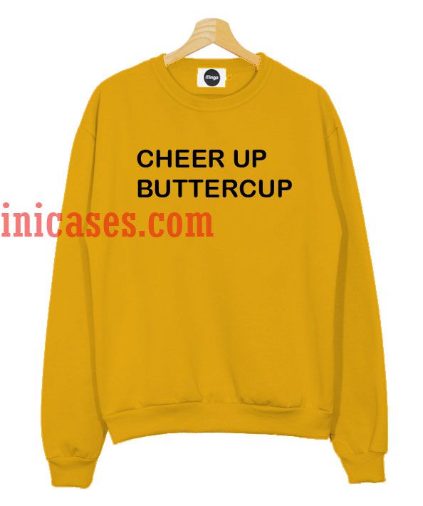 Cheer Up Buttercup Sweatshirt