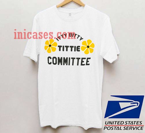 Itty Bitty Tittie Committee T shirt Itty Bitty Tittie Committee T shirt