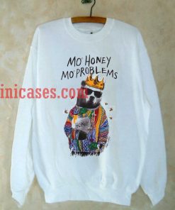 Mo Honey Mo Problems Sweatshirt