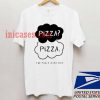 Pizza The Fault In My Diet T shirt