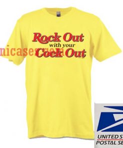 Rock Out With Your Cock Out T shirt