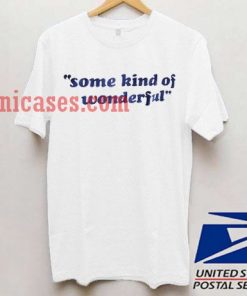 Some kind of wonderful T shirt