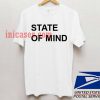 State Of Mind T shirt