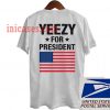Yeezy For President Back T shirt