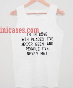 i'm in love with places i've never been tank top unisex