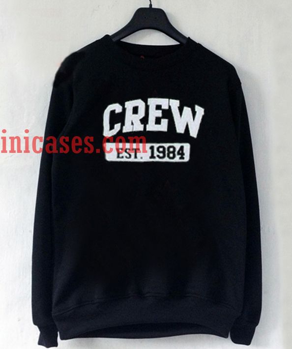 Crew Est 1984 Sweatshirt