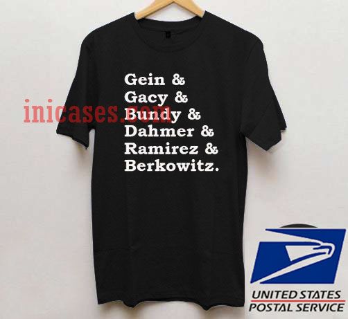 Gein Gacy Bundy Dahmer Ramirez Berkowitz T shirt Gein Gacy Bundy Dahmer Ramirez Berkowitz T shirt
