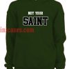 Not Your Saint Hoodie pullover