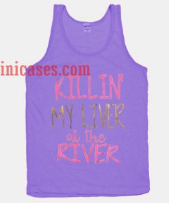 killin my liver at the river tank top unisex