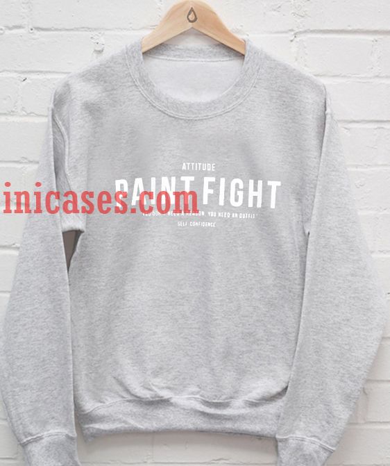 Attitude Paint Fight Sweatshirt Attitude Paint Fight Sweatshirt