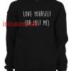 Love yourself or just me Hoodie pullover