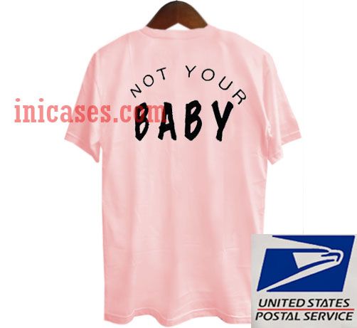 Not Your Baby back print T shirt Not Your Baby back print T shirt