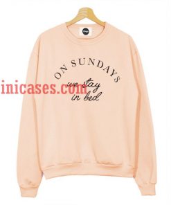 On Sundays we stay in bed Sweatshirt