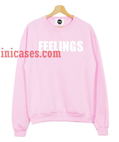 Feelings Sweatshirt for Men And Women - inicases