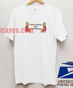 Jesus Wouldn't Do Coke In The Bathroom T shirt