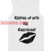 Keeping up with the kardishians tank top unisex
