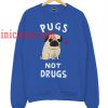 Pugs Not Drugs Sweatshirt for Men And Women
