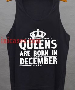 Queens Are Born In December tank top unisex