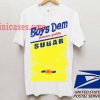 Boys Dem Sugar T shirt