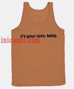 It's your loss baby tank top unisex