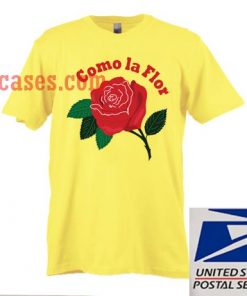como la flor T shirt