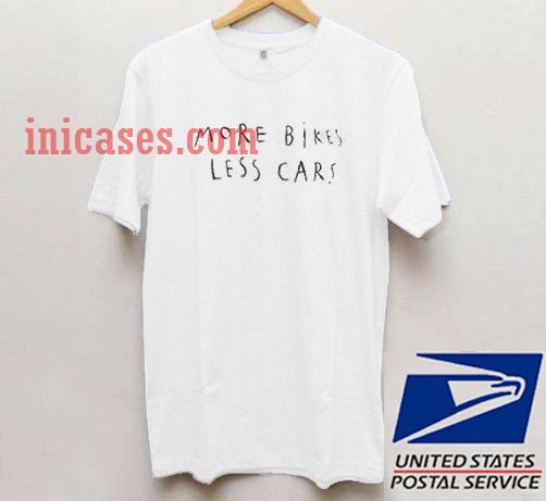 more bikes less cars T shirt more bikes less cars T shirt
